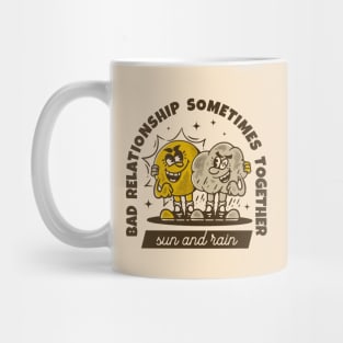 Bad relationship, sometimes together, sun and rain Mug